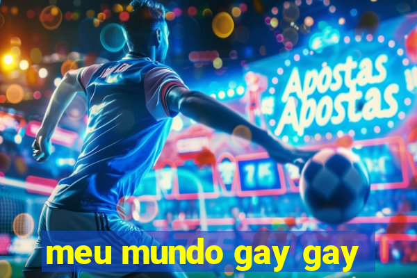 meu mundo gay gay